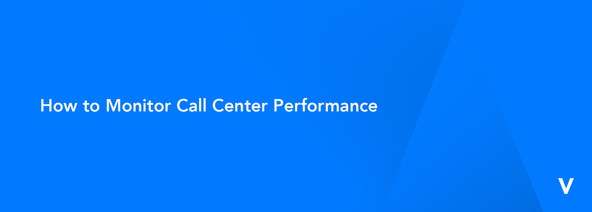 How to Monitor Call Center Performance glossary