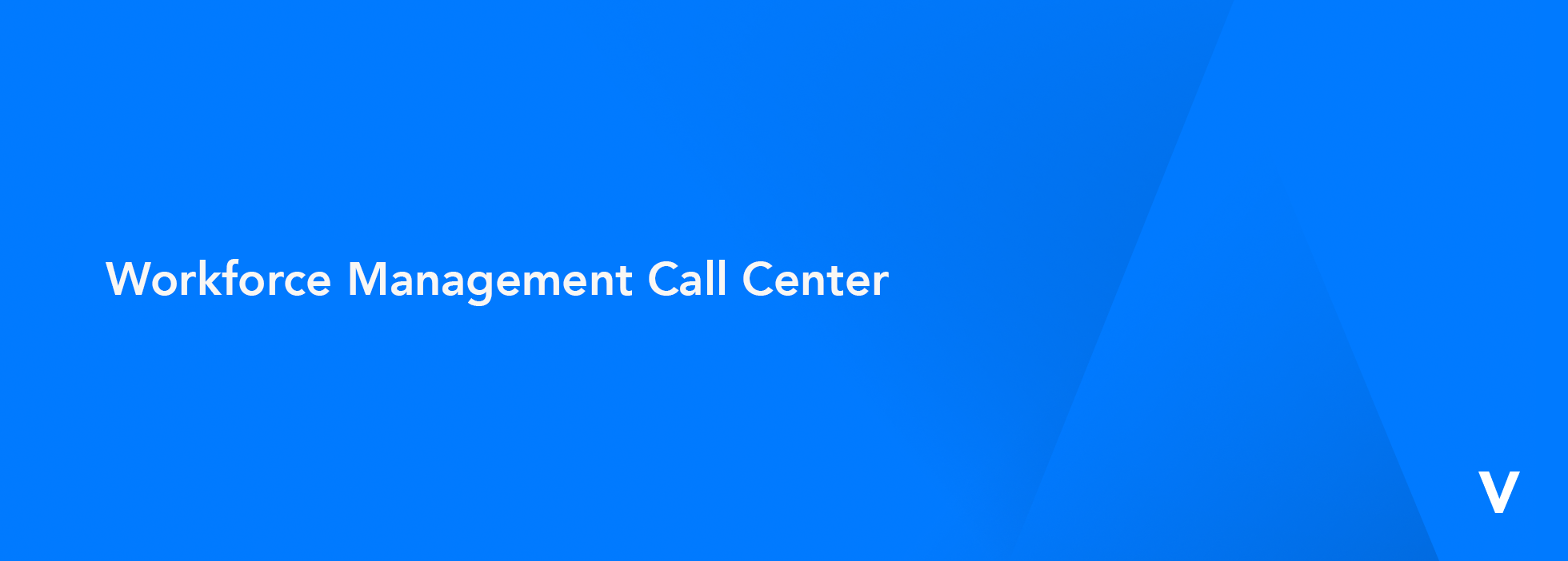 Workforce Management Call Center glossary